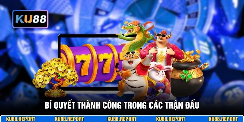 Bí quyết thành công trong các trận đấu