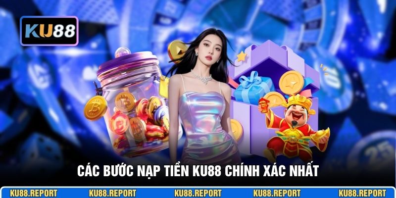 Các bước nạp tiền KU88 chính xác nhất
