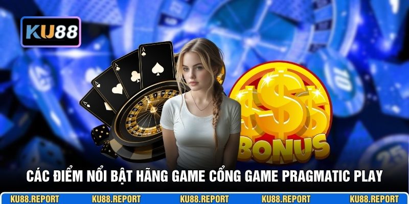 Các điểm nổi bật hãng game cổng game Pragmatic Play