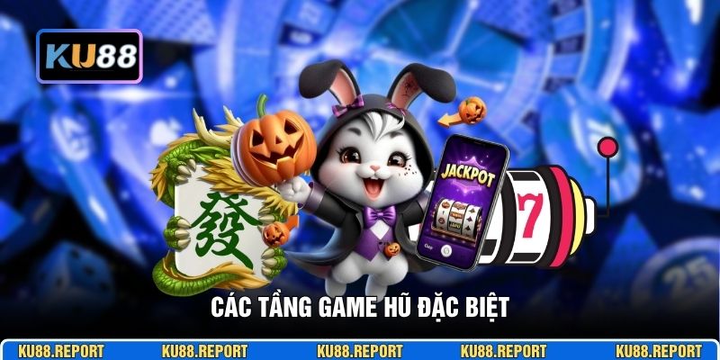 Các tầng game hũ đặc biệt