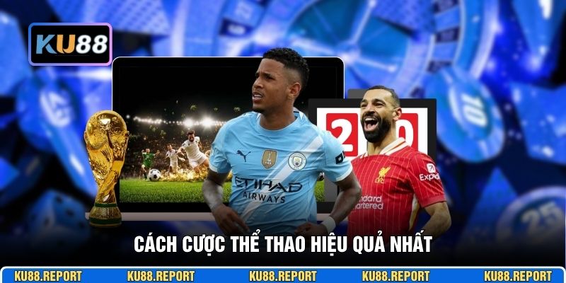 Cách cược thể thao hiệu quả nhất