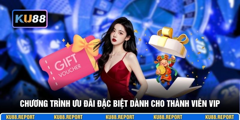 Chương trình ưu đãi đặc biệt dành cho thành viên VIP