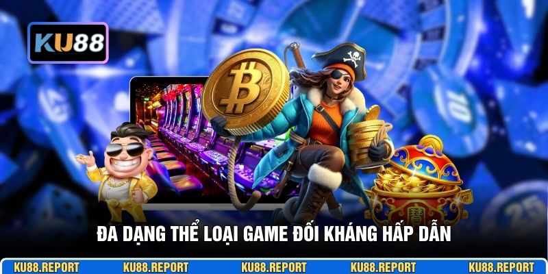 Đa dạng thể loại game đối kháng hấp dẫn