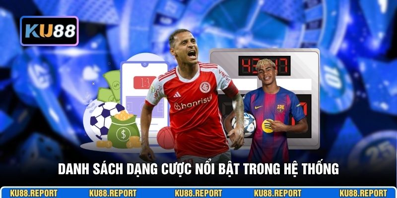 Danh sách dạng cược nổi bật trong hệ thống