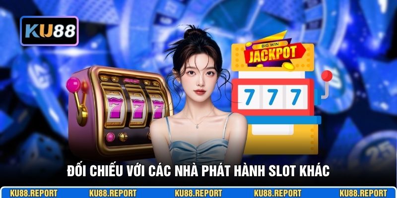 Đối chiếu với các nhà phát hành slot khác