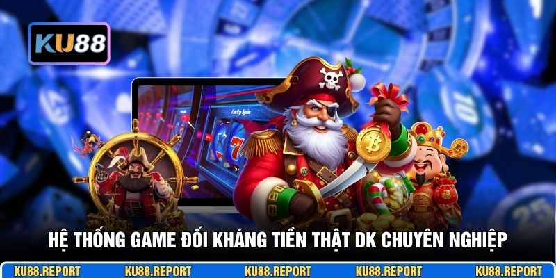 Hệ thống game đối kháng tiền thật DK chuyên nghiệp