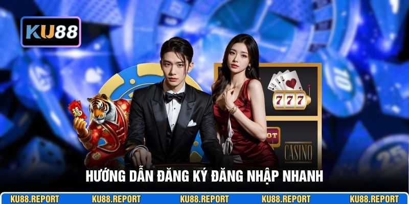 Hướng dẫn đăng ký đăng nhập KU88 nhanh