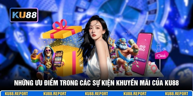 Những ưu điểm trong các sự kiện khuyến mãi của KU88